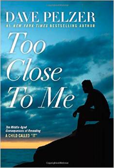 Too Close To Me: The Middle-Aged Consequences Of Revealing "A Child Called It" Book Cover